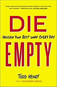 Die Empty: Unleash Your Best Work Every Day (Paperback)