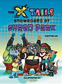 The X-Tails Snowboard at Shred Park (Hardcover)