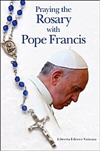 Praying the Rosary with Pope Francis (Paperback)