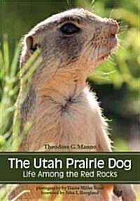 The Utah Prairie Dog: Life Among the Red Rocks (Paperback)