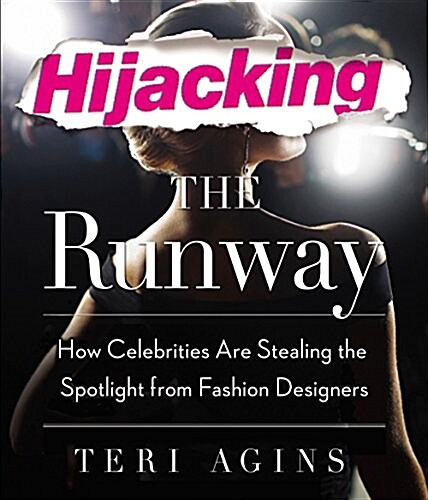 Hijacking the Runway: How Celebrities Are Stealing the Spotlight from Fashion Designers (Audio CD)