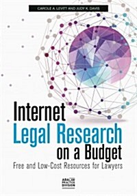 Internet Legal Research on a Budget: Free and Low-Cost Resources for Lawyers (Paperback)