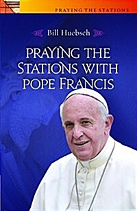 Praying the Stations with Pope Francis (Paperback)