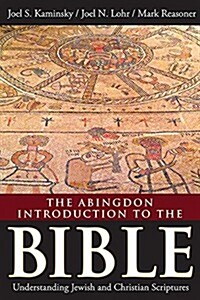 The Abingdon Introduction to the Bible: Understanding Jewish and Christian Scriptures (Hardcover)