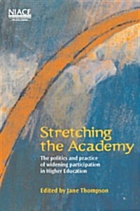 Stretching the Academy: The Politics and Practice of Widening Participation in Higher Education (Paperback)