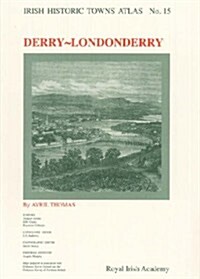 Irish Historic Towns Atlas No. 15: Derry - Londonderryvolume 15 (Paperback)