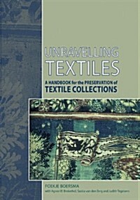 Unravelling Textiles: A Handbook for the Preservation of Textile Collections (Paperback)