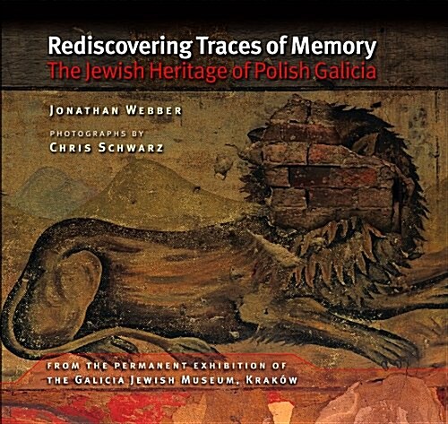 Rediscovering Traces of Memory: The Jewish Heritage of Polish Galicia (Paperback)