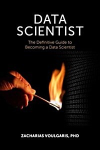 Data Scientist: The Definitive Guide to Becoming a Data Scientist (Paperback)