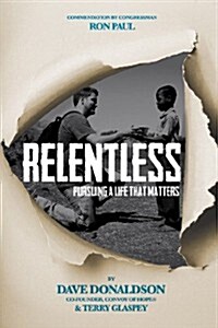 Relentless: Pursuing a Life That Matters (Paperback)