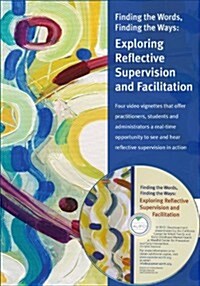 Finding the Words, Finding the Ways: Exploring Reflective Supervision and Facilitation [With DVD] (Spiral)