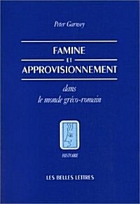 Famine Et Approvisionnement Dans Le Monde Greco-Romain (Paperback)