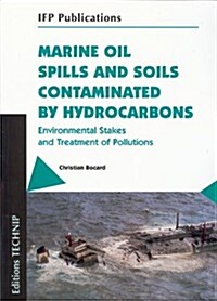 Marine Oil Spills and Soils Contaminated by Hydrocarbons: Environmental Stakes and Treatment of Pollutions (Paperback)