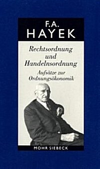 Friedrich A. Von Hayek: Gesammelte Schriften in Deutscher Sprache: Abt. a Band 4: Rechtsordnung Und Handelnsordnung. Aufsatze Zur Ordnungsokon (Hardcover)