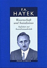 Friedrich A. Von Hayek: Gesammelte Schriften in Deutscher Sprache: Abt. a Band 7: Wissenschaft Und Sozialismus. Aufsatze Zur Sozialismuskritik (Hardcover)