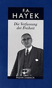 Gesammelte Schriften in Deutscher Sprache: Abt. B Band 3: Die Verfassung Der Freiheit (Paperback, 4, 4., Durchgesehe)