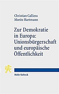 Zur Demokratie in Europa: Unionsburgerschaft Und Europaische Offentlichkeit (Paperback)
