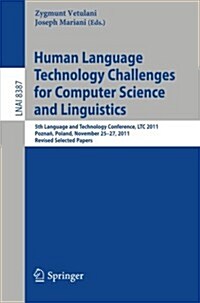 Human Language Technology Challenges for Computer Science and Linguistics: 5th Language and Technology Conference, Ltc 2011, Poznań, Poland, Nove (Paperback, 2014)