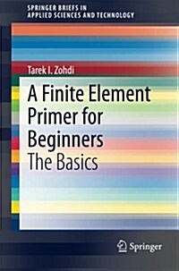 A Finite Element Primer for Beginners: The Basics (Paperback, 2015)