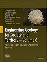 Engineering Geology for Society and Territory - Volume 6: Applied Geology for Major Engineering Projects (Hardcover, 2015)