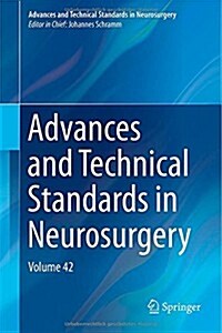 Advances and Technical Standards in Neurosurgery, Volume 42 (Hardcover)