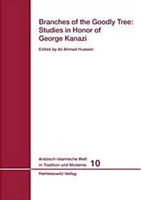 Branches of the Goodly Tree: Studies in Honor of George Kanazi (Hardcover)