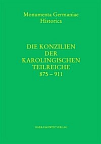 Die Konzilien Der Karolingischen Teilreiche 875-911 (Hardcover, 2, 2., Unverand. A)