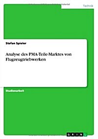Analyse Des Pma-Teile-Marktes Von Flugzeugtriebwerken (Paperback)