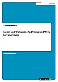 Genie Und Wahnsinn. Zu Person Und Werk Salvador Dalis (Paperback)