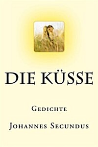 Die Kusse: Gedichte (Paperback)