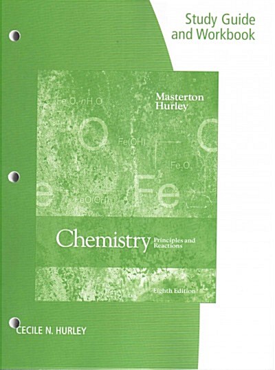 Study Guide and Workbook for Masterton/Hurleys Chemistry: Principles and Reactions, 8th (Spiral, 8)