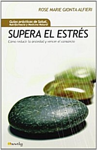 Supera el Estres: Como Reducir el Estres, la Ansiedad y el Cansancio (Paperback)