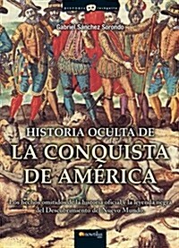 Historia Oculta de la Conquista de Am?ica (Paperback)