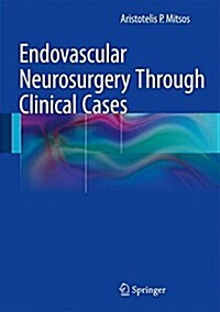 Endovascular Neurosurgery Through Clinical Cases (Hardcover, 2015)