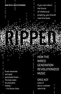 Ripped: How the Wired Generation Revolutionized Music (Paperback)