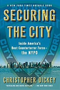Securing the City: Inside Americas Best Counterterror Force--The NYPD (Paperback)