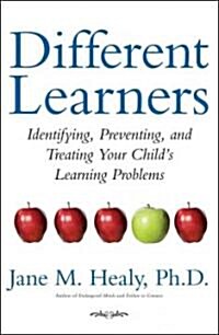 Different Learners: Identifying, Preventing, and Treating Your Childs Learning Problems (Hardcover)