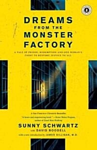 Dreams from the Monster Factory: A Tale of Prison, Redemption and One Womans Fight to Restore Justice to All (Paperback)