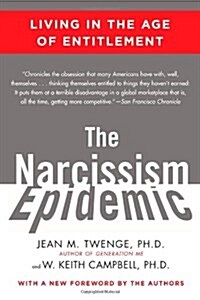 The Narcissism Epidemic: Living in the Age of Entitlement (Paperback)