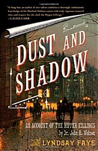 Dust and Shadow: An Account of the Ripper Killings (Paperback)