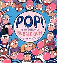 Pop!: The Invention of Bubble Gum (Hardcover)