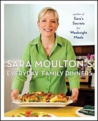 Sara Moultons Everyday Family Dinners (Hardcover)
