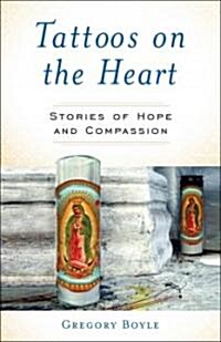 Tattoos on the Heart: The Power of Boundless Compassion (Hardcover)