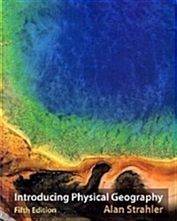 Introducing Physical Geography (Paperback, 5)