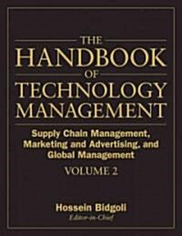 The Handbook of Technology Management, Volume 2: Supply Chain Management, Marketing and Advertising, and Global Management                             (Hardcover)