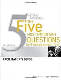 Peter Druckers the Five Most Important Question Self Assessment Tool: Facilitators Guide (Paperback, 3)