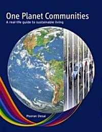 One Planet Communities: A Real-Life Guide to Sustainable Living (Paperback)
