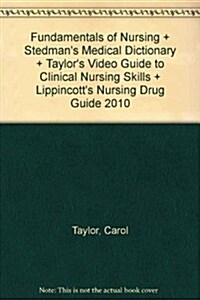 Fundamentals of Nursing + Stedmans Medical Dictionary + Taylors Video Guide to Clinical Nursing Skills + Lippincotts Nursing Drug Guide 2010 (Hardcover, 6th, PCK)