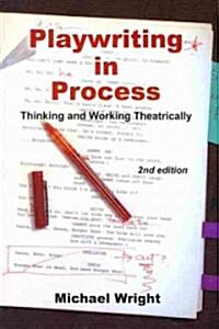 Playwriting in Process: Thinking and Working Theatrically (Paperback, 2)