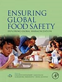 Ensuring Global Food Safety: Exploring Global Harmonization (Hardcover)